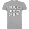 Cotton t-shirt Ah sh*t here we go again